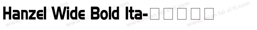 Hanzel Wide Bold Ita字体转换